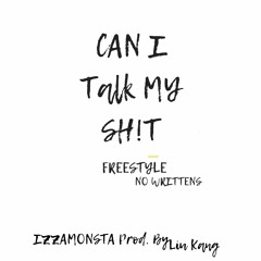 Can I Talk My Sh!t FREESTYLE NO WRITTENS