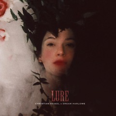 Christian Reindl X Dream Harlowe - LURE