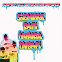 JBalvin & Luigi 21 Plus x Trap Invaders - Siempre papi nunca inpapi (Remix)