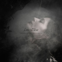 Love Is War - Christian Reindl X Dream Harlowe