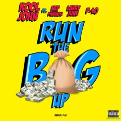 Kool John - Run the Bag Up Ft. Nef The Pharaoh, Larry June, P-Lo