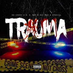 OG Cuddy x Ray Ray O Special x U.S Bay - Trauma