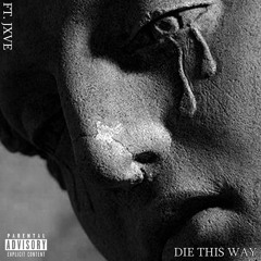 Die This Way (Feat. JXVE)