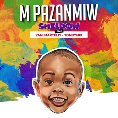 M PA ZANMIW OFFICIAL AUDIO Sheldon x Tonymix Yani Martelly