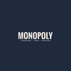 Monopoly (with FRAY & Houdini)