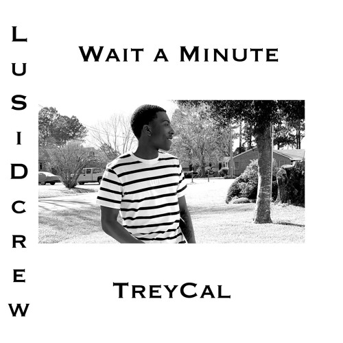 TreyCal - Wait A Minute(prod. by Black Mayo)