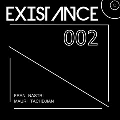 @EXISTANCE #002 by Francisco Nastri & Mauricio Tachdjian