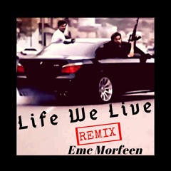 EMC MORFEEN - Life We Live Remix