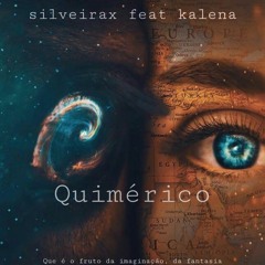 Silveirax Feat Kalena - Quimérico (original Mix) *FREEDOWNLOAD*