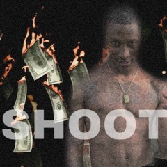 SHOOT ME - (BIG BANK)