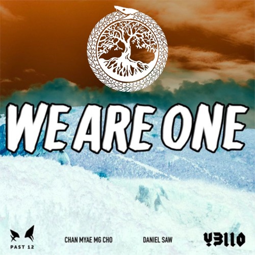 We Are One - Y3llO X PAST12 X Chan Myae Mg Cho X Daniel Saw (SnakeRace Remix) *SUPPORTED BY PAST12*
