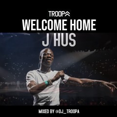 J HUS WELCOME HOME MIX DJ TROOPA