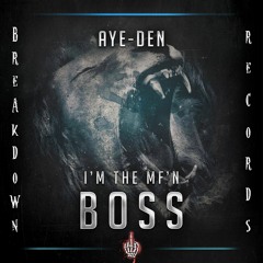 AYE-DEN - I'M THE MF'N BOSS [Breakdown Records]