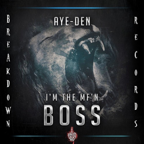 AYE-DEN - I'M THE MF'N BOSS [Breakdown Records]