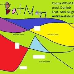 Coopa WO-MAN prod. Dunlob Feat. Anti-Alignment & Antidisestablishmentariasm