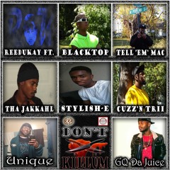 Don't Killum Ft. Blakk-Top, Tell Em Mac, Tha Jakkahl, Stylish-E, Cuzz'n Trii, Unique & GQ Da Juice