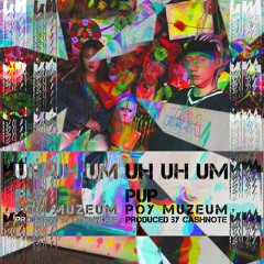 Uh Uh Um (Feat.POY Muzeum)