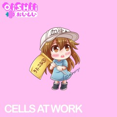 CELLS AT WORK