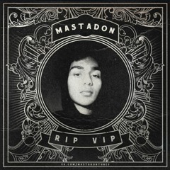 Mastadon - RIP VIP