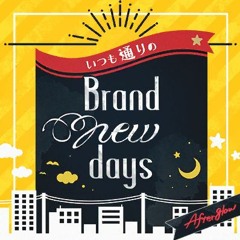 Afterglow - Brand new days, Same as Always (いつも通りのBrand new days)