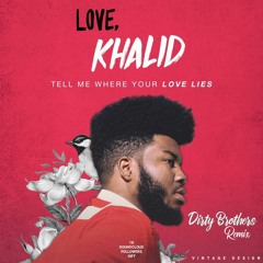 Khalid - Love Lies (Dirty Brothers Remix)[FREE DOWNLOAD] 1K SoundCloud Followers Gift