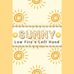 SUNNY | Low Fire x Left Hand
