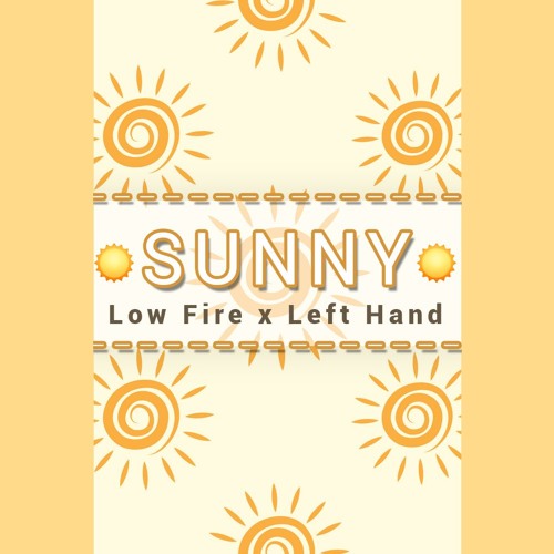SUNNY | Low Fire x Left Hand