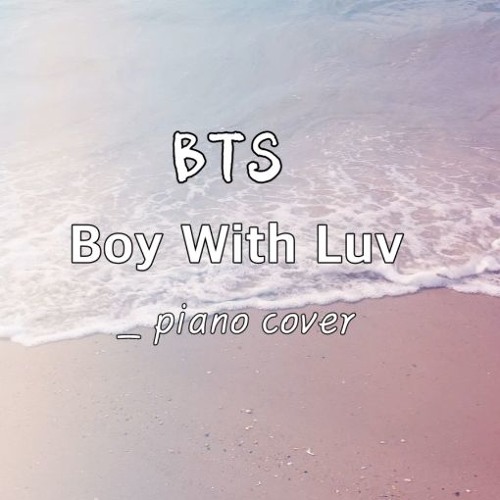 BTS(방탄소년단) - Boy With Luv (작은 것들을 위한 시) piano cover