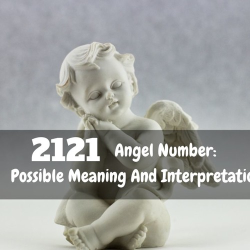 Stream Episode 2121 Angel Number Possible Meaning And Interpretation By Dejadream Podcast Listen Online For Free On Soundcloud Stream Episode 2121 Angel Number Possible Meaning And Interpretation By Dejadream Podcast Listen Online For Free On Soundcloud