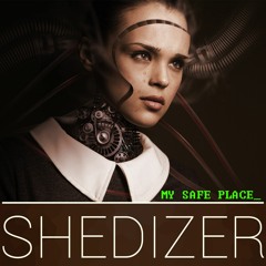 Shedizer - My Safe Place