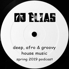 DJ Elias - deep, afro & groovy house music - spring 2019 podcast