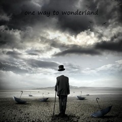One way to Wonderland (Sonica Radio Podcast)