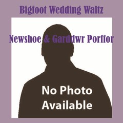 Bigfoot Wedding Waltz (Collaboration with Newshoe)