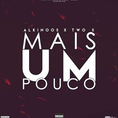 Alkinoos x TwoS - Mais Um Pouco