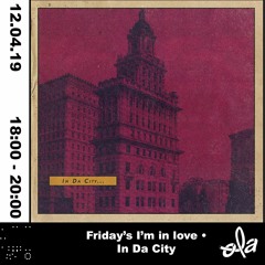 Friday's I'm in love • IN DA CITY (12.04.19) n°5