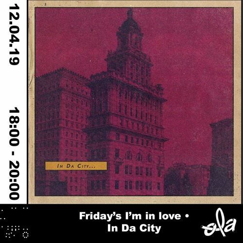 Friday's I'm in love • IN DA CITY (12.04.19) n°5
