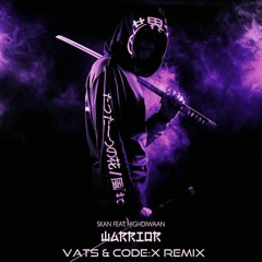 Skan - Warrior (feat.Highdiwwan) (VaTs & Code:X Remix)