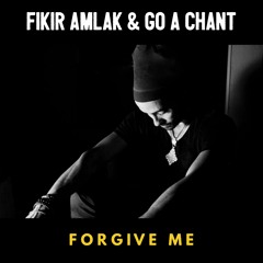 Fikir Amlak & Go A Chant & Nomadix - Forgive Me & Forgive Me Dub