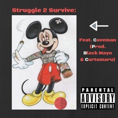 Struggle 2 Survive (feat. Caveman)[Prod. Black Mayo & Curtomaru]