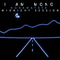 "Kunamatata" Midnight-Session