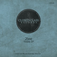 2bee - Treadle ( Original Mix)[Closed Class Records]
