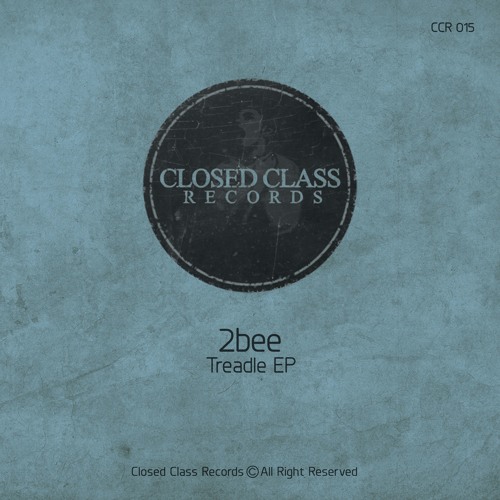 2bee - Treadle ( Original Mix)[Closed Class Records]