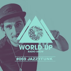 JazzyFunk - World Up Radio Show #069