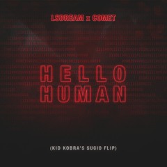 HELLO HUMAN (KID KOBRA's SUCIO FLIP)
