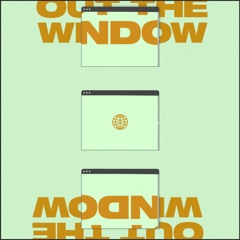 Out The Window