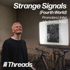 THREADS PROMOTERS UNITE MIX SERIES #002 - Fourth World w/ Strange Signals