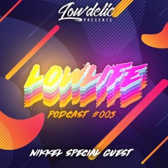 Lowlife Podcast #003  NIKKEL SPECIAL GUEST