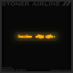 Denzel & Taro - Stoner Airline ft.楠本茜