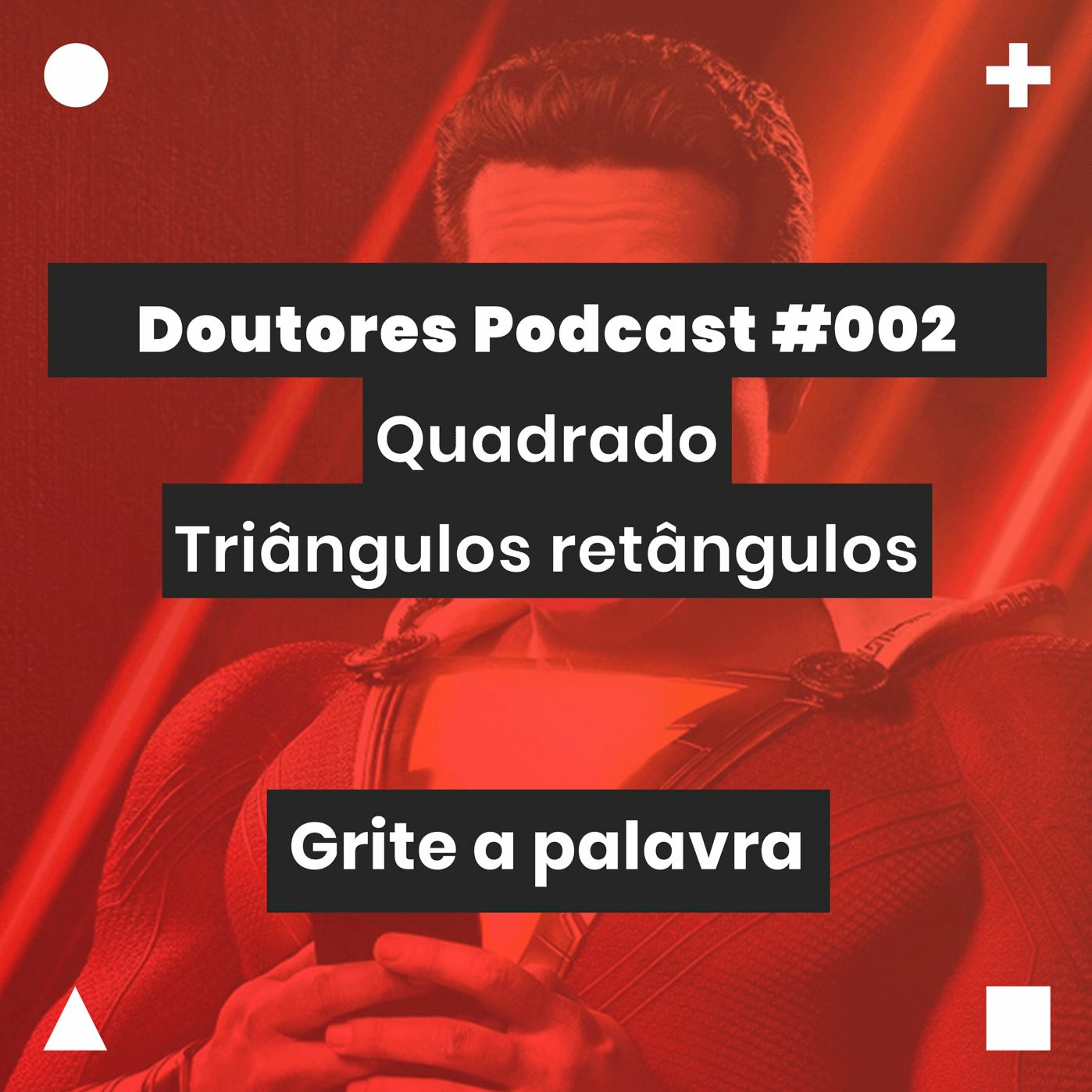 Doutores Podcast #002 Triângulos Equiláteros e Quadrados