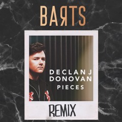 Declan J Donovan - Pieces (BARTS Remix)